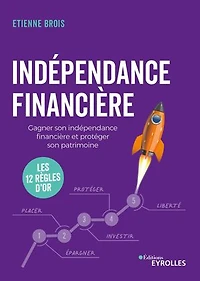 indépendance financière: gagner son financière et protéger patrimoine