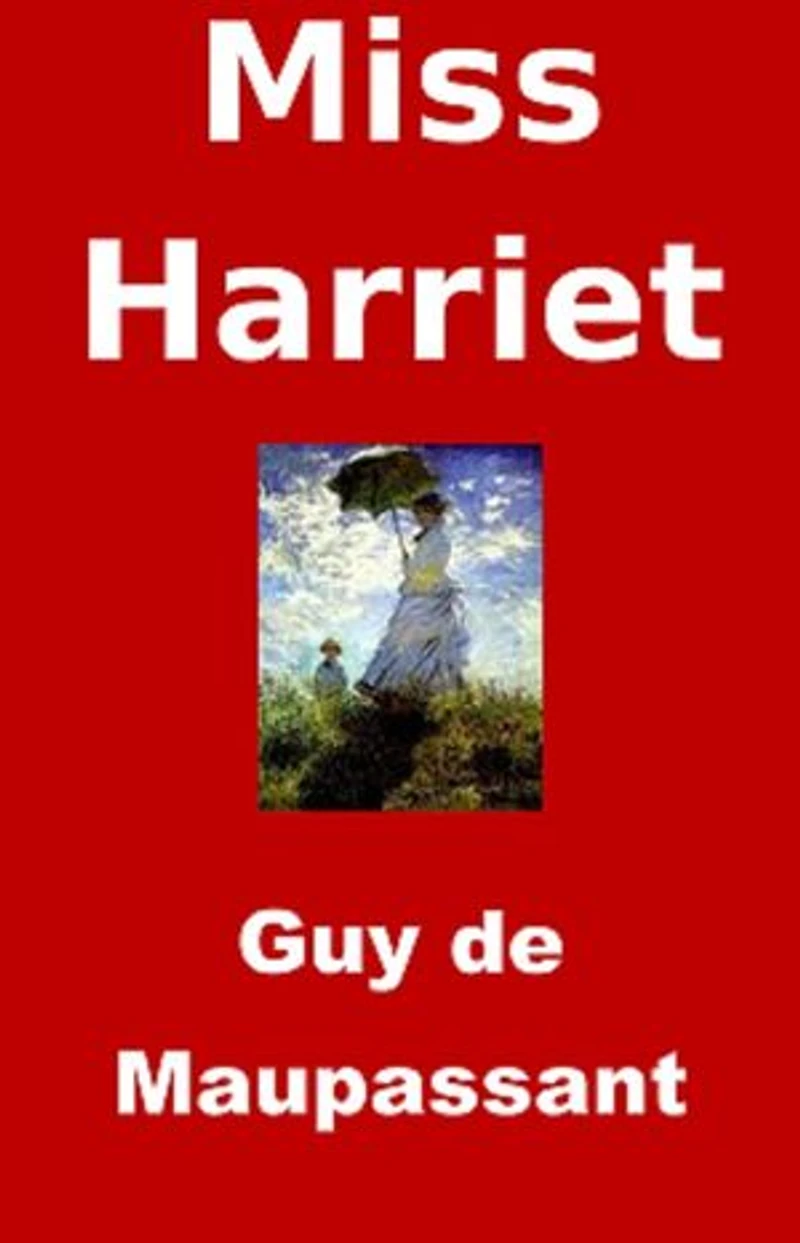 Miss Harriet: (Edition Intégrale - Version Entièrement Illustrée)