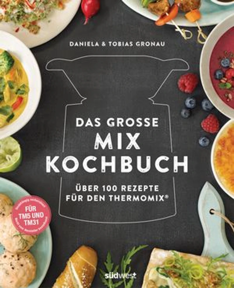 Das große Mix-Kochbuch: Über 100 Rezepte für den Thermomix® - Für TM5 & TM31