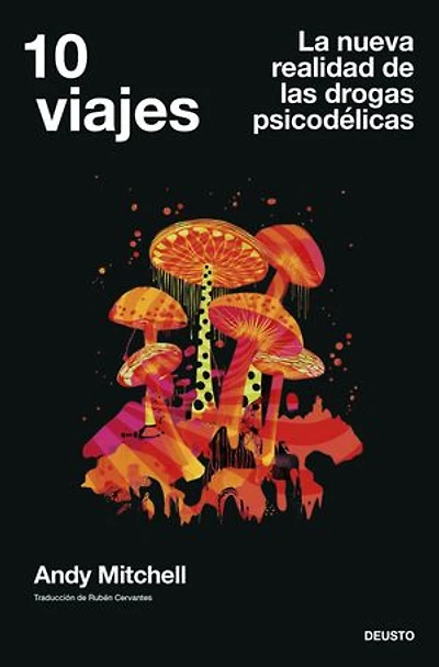 10 viajes: La nueva realidad de las drogas psicodélicas