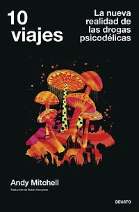 10 viajes: La nueva realidad de las drogas psicodélicas