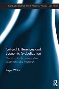 Cultural Differences and Economic Globalization: Effects on trade, foreign direct investment, migration