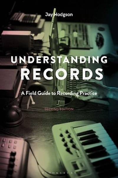 Understanding Records: A Field Guide To Recording Practice