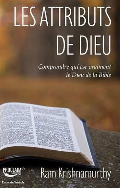 Les Attributs de Dieu: Comprendre qui est vraiment le Dieu de la Bible