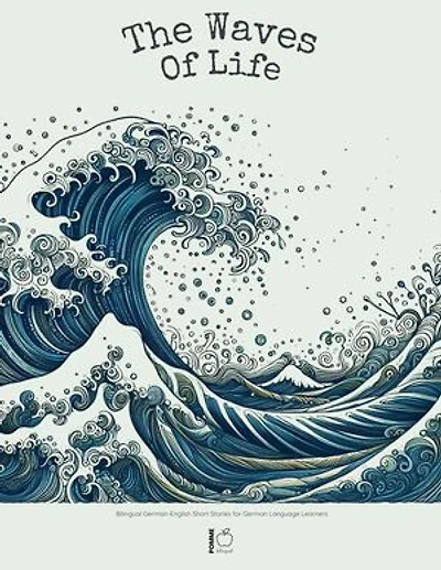 The Waves of Life: Bilingual German-English Short Stories for German Language Learners