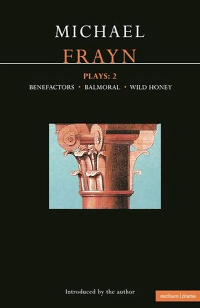 Frayn Plays: 2: Balmoral; Benefactors; Wild Honey