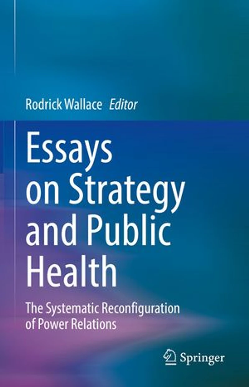 Essays on Strategy and Public Health: The Systematic Reconfiguration of Power Relations