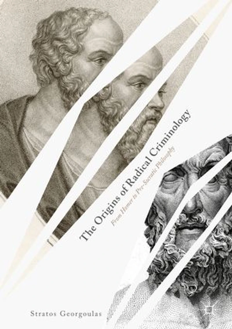 The Origins of Radical Criminology: From Homer to Pre-Socratic Philosophy