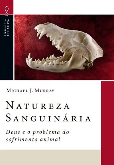 Natureza Sanguinária: Deus e o problema do sofrimento animal