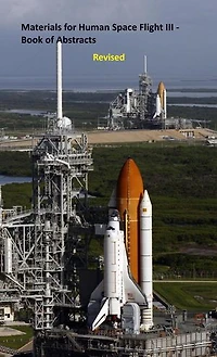 Materials for Human Space Flight III - Book of Abstracts Revised: Space Materials