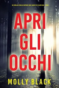 Apri gli occhi (Un thriller pieno di suspence con l'agente FBI Claire King Libro 1)