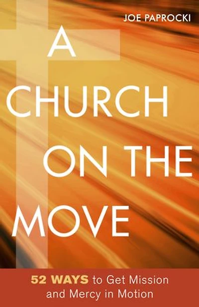 A Church On The Move: 52 Ways To Get Mission And Mercy Motion