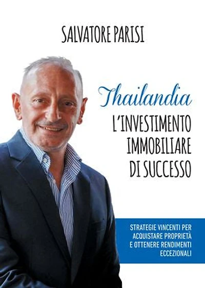 Thailandia. L'investimento immobiliare di successo.: Strategie vincenti per acquistare proprietà e ottenere rendimenti eccezionali