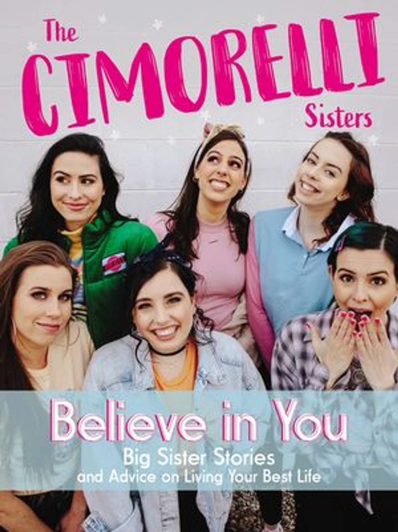 Believe You: Big Sister Stories and Advice on Living Your Best Life