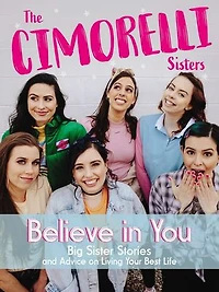 Believe You: Big Sister Stories and Advice on Living Your Best Life