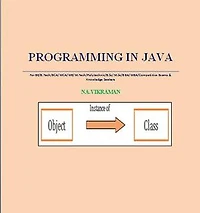 PROGRAMMING IN JAVA: For BE/B.TECH/BCA/MCA/ M.TECH/Diploma/B.Sc/M.Sc/MA/ BA/Competitive Exams & Knowledge Seekers