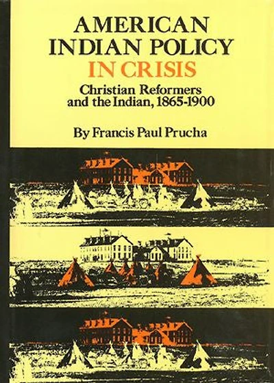 American Indian Policy Crisis: Christian Reformers and the Indian, 1865-1900