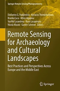 Remote Sensing for Archaeology and Cultural Landscapes: Best Practices Perspectives Across Europe the Middle Eas: East