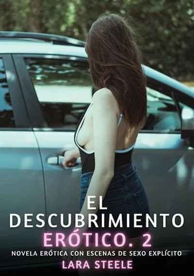 El descubrimiento erótico. 2: Novela Erótica con Escenas de Sexo Explícito - para Adultos