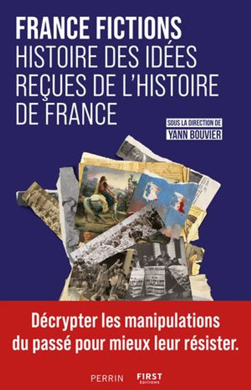 France fictions: histoire des idées reçues de l'histoire