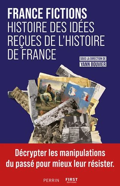 France fictions: histoire des idées reçues de l'histoire