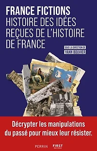 France fictions: histoire des idées reçues de l'histoire