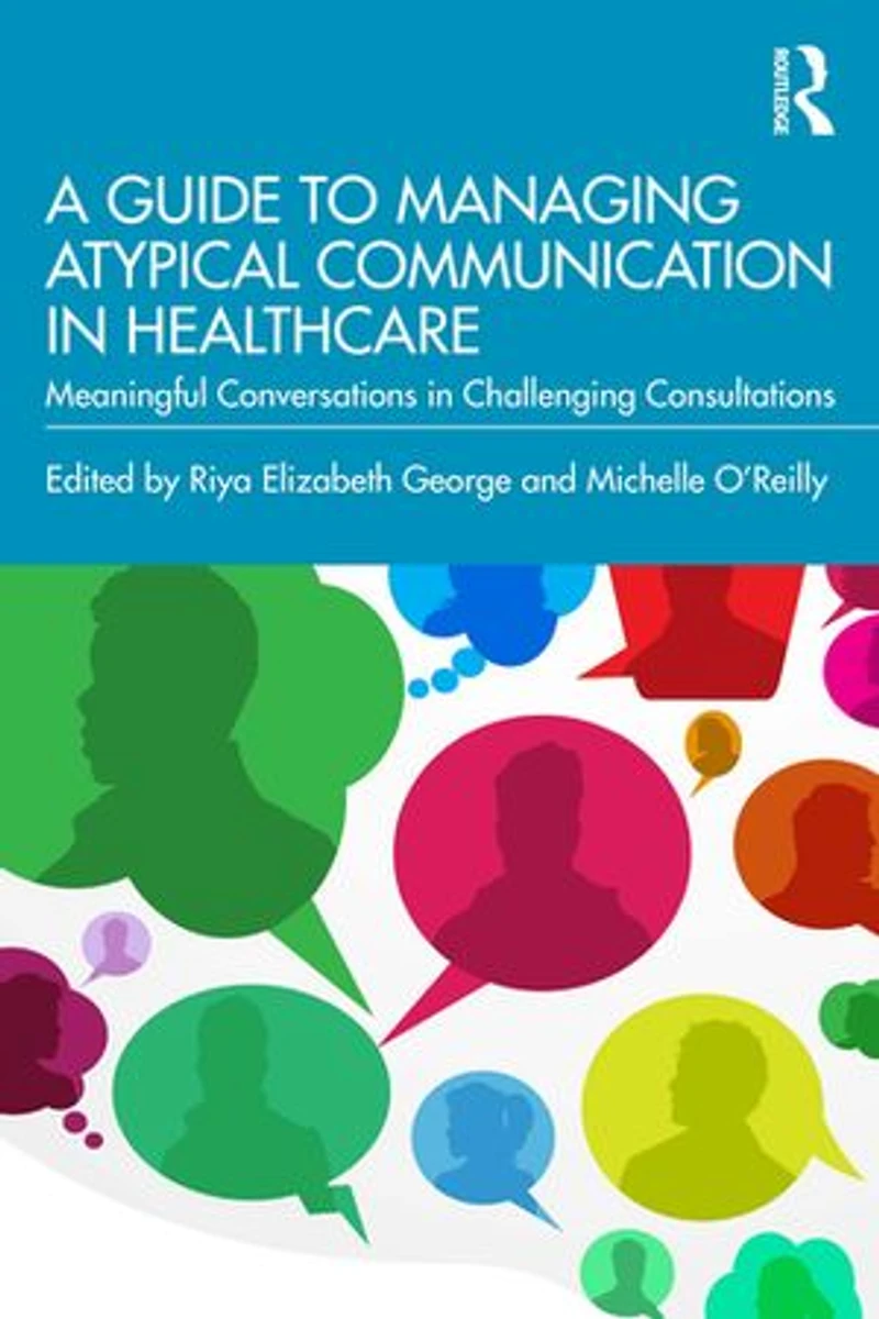 A Guide to Managing Atypical Communication Healthcare: Meaningful Conversations Challenging Consultations