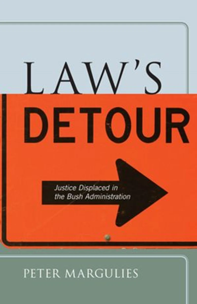 Law's Detour: Justice Displaced the Bush Administration