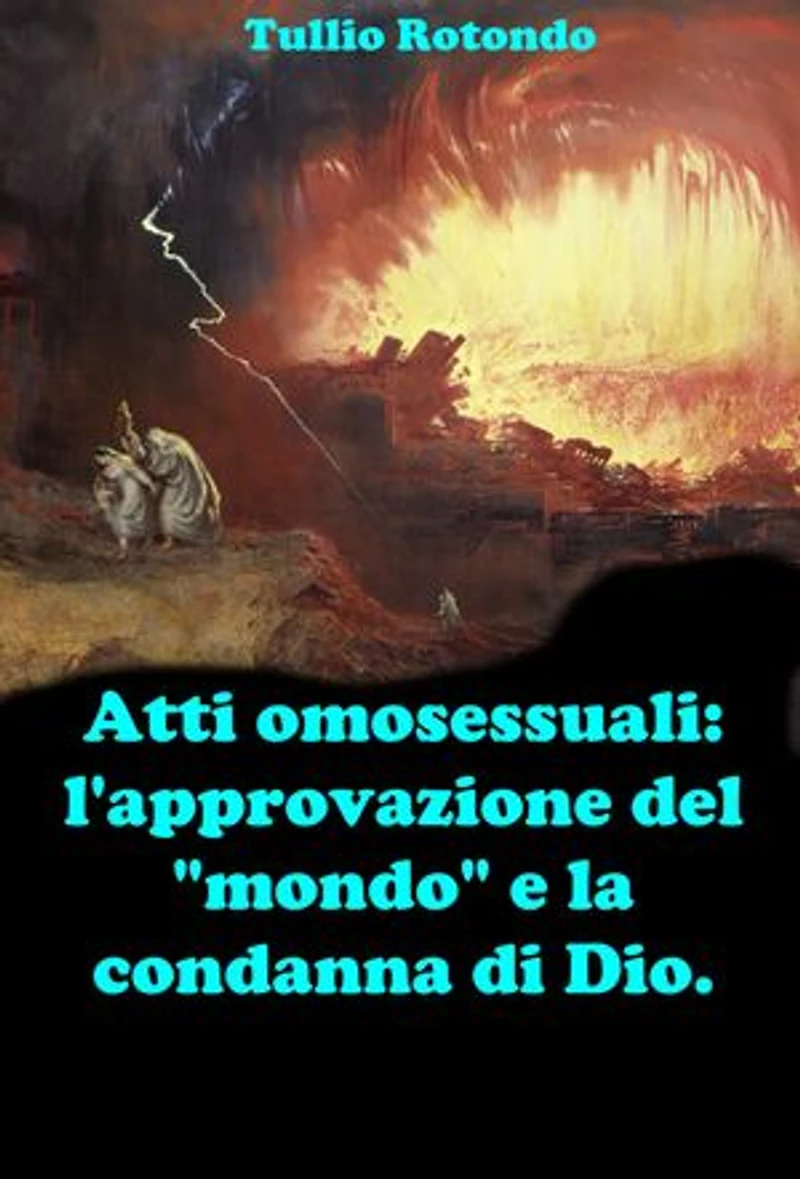 Atti omosessuali: l’approvazione del “mondo” e la condanna di Dio.: Fare chiarezza durante il pontificato di Papa Francesco.