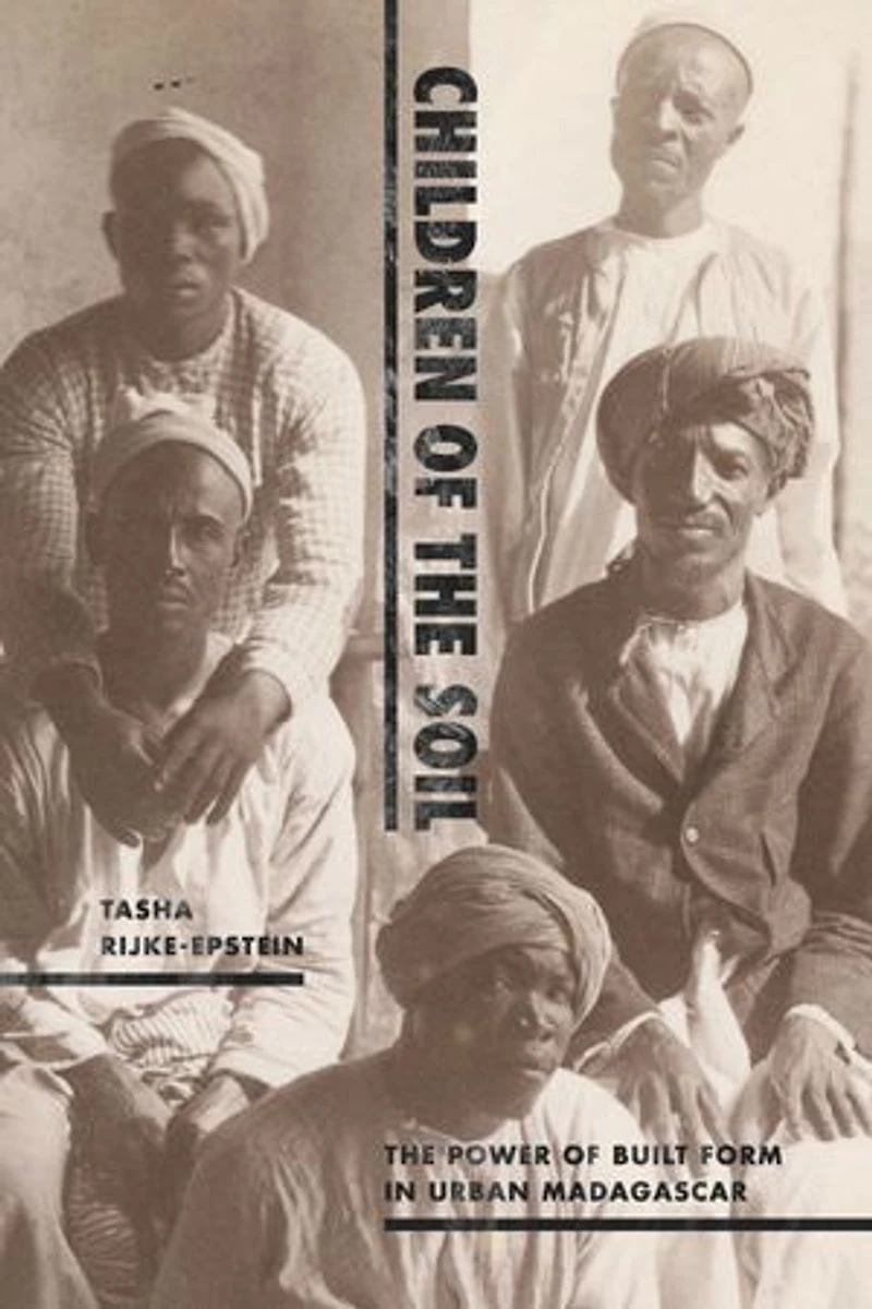Children of The Soil: Power Built Form Urban Madagascar