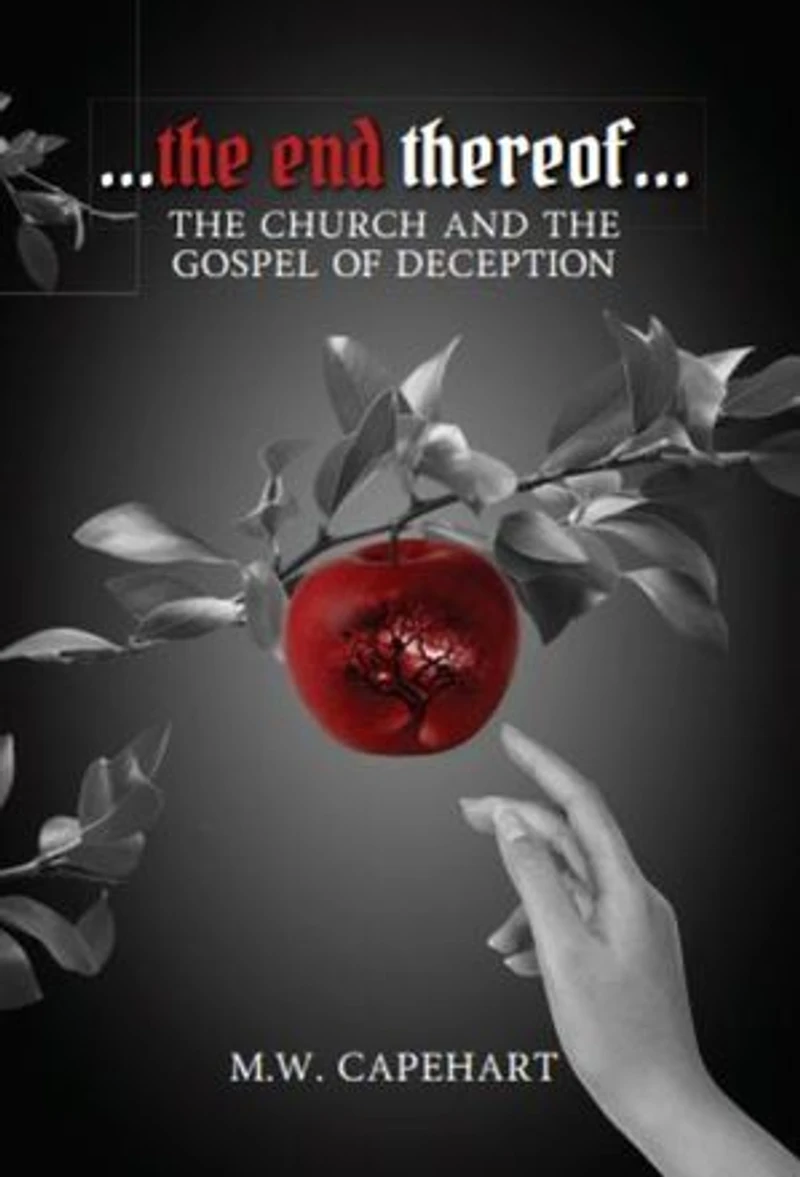 ...the end thereof... The Church and the Gospel of Deception: The Church and the Gospel of Deception