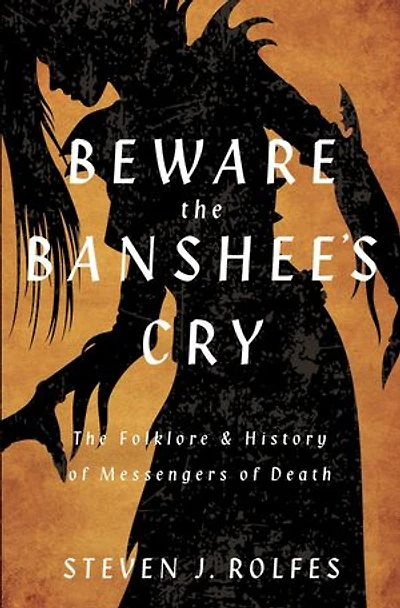 Beware The Banshee's Cry: Folklore & History of Messengers Death