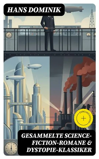 Gesammelte Science-Fiction-Romane & Dystopie-Klassiker: Bereicherte Ausgabe.