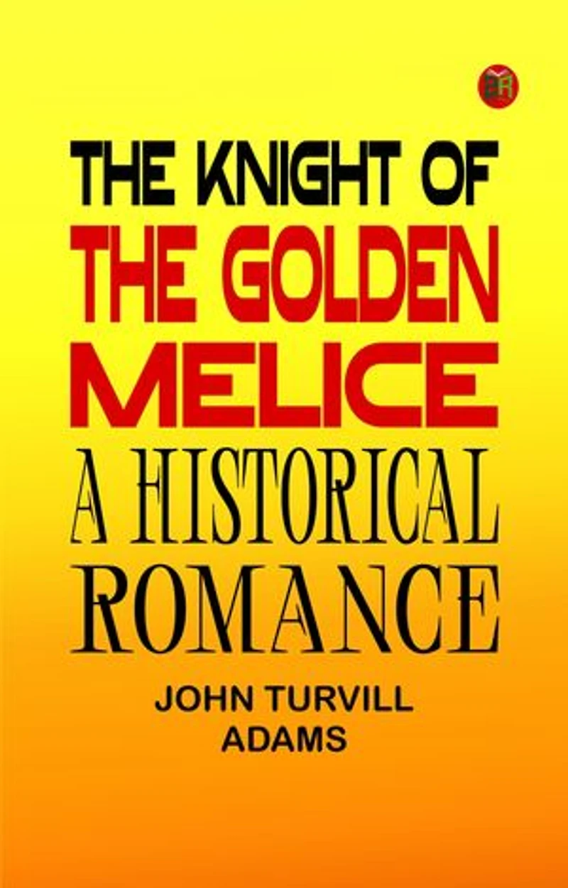 The Knight of the Golden Melice: A Historical Romance