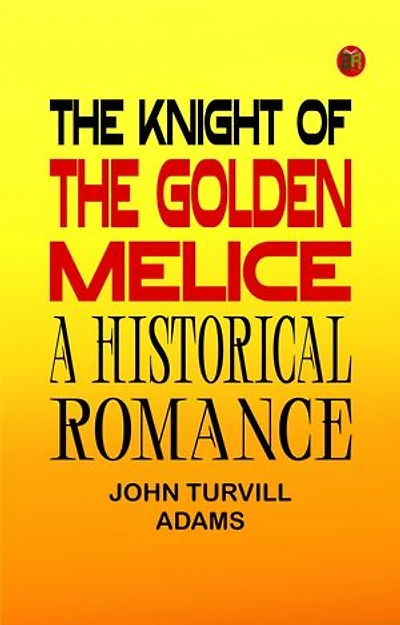 The Knight of the Golden Melice: A Historical Romance