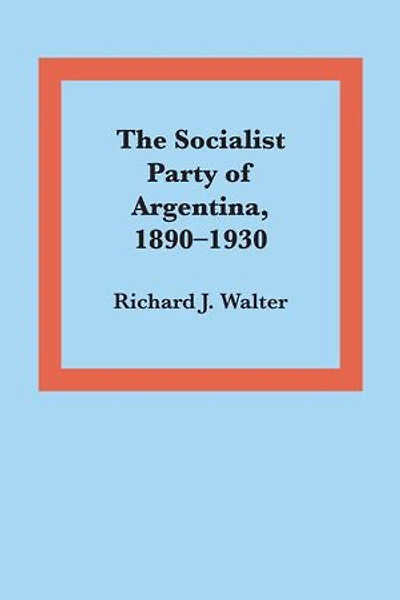 The Socialist Party of Argentina, 1890–1930