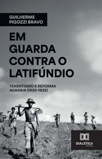 Em guarda contra o latifúndio: Tenentismo e Reforma Agrária (1930-1935)
