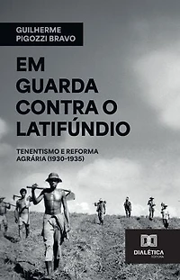 Em guarda contra o latifúndio: Tenentismo e Reforma Agrária (1930-1935)