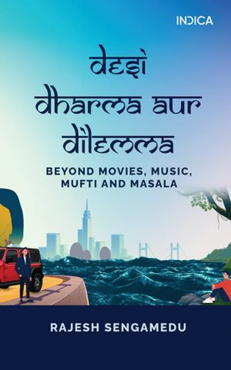 Desi Dharma aur Dilemma: Beyond Movies, Music, Mufti and Masala