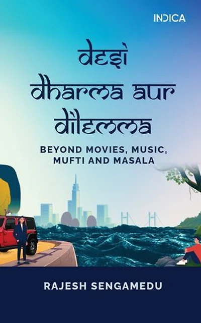Desi Dharma aur Dilemma: Beyond Movies, Music, Mufti and Masala