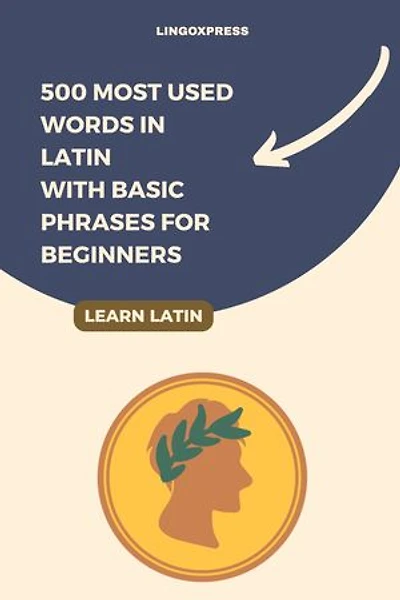 500 Most Used Words in Latin With Basic Phrases for Beginners