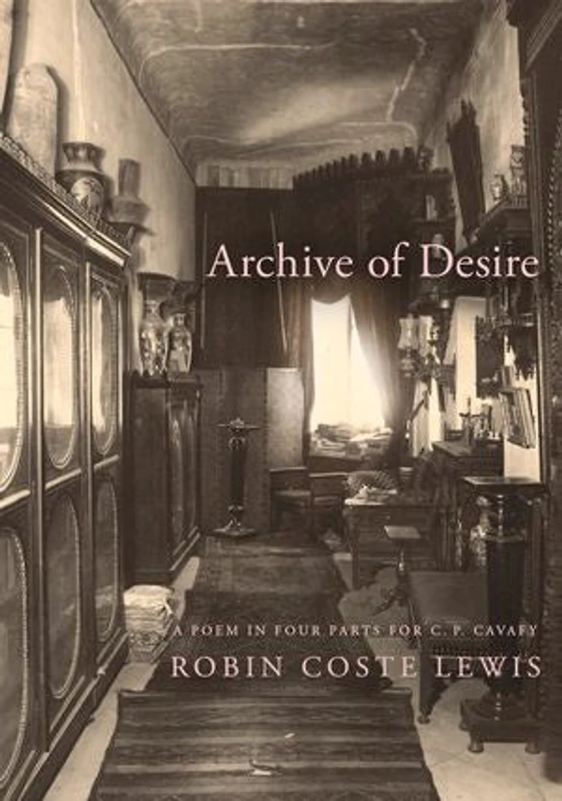 Archive of Desire: A poem four parts for C. P. Cavafy