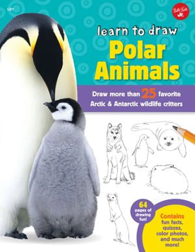 Learn to Draw Polar Animals: Draw more than 25 favorite Arctic and Antarctic wildlife critters