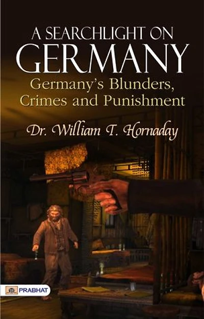A searchlight on Germany: Germany's Blunders, Crimes and Punishment