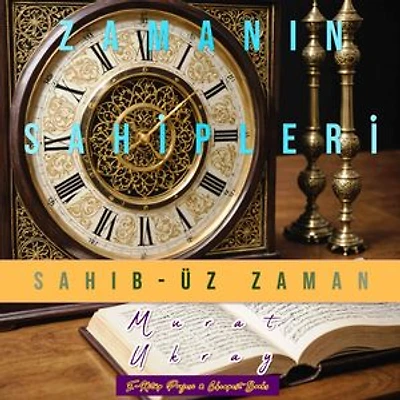 Zamanın Sahipleri: Sahib-üz Zaman