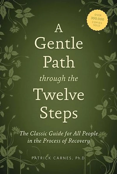 A Gentle Path through the Twelve Steps: Classic Guide for All People Process of Recovery