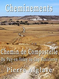 CHEMINEMENTS: Chemin de Compostelle - Du Puy-en-Velay au Cap Finisterre