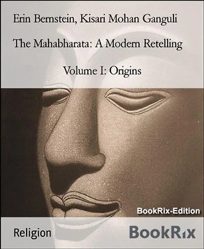 The Mahabharata: A Modern Retelling: Volume I: Origins
