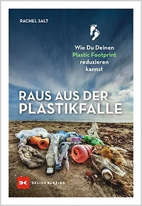 Raus aus der Plastikfalle: Wie du deinen Plastic Footprint reduzieren kannst