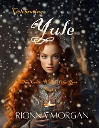 Celebrating Yule: The Celtic Wheel of the Year - Book 2